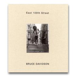 Bruce Davidson - East 100th Street - Howard Greenberg Gallery - St. Ann’s Press - 2003 - Harlem