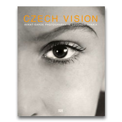 Czech Vision - Avant Garde Photography in Czechoslovakia - Howard Greenberg Gallery - Hatje Cantz - 2007