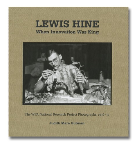 Lewis Hine - When Innovation Was King